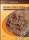 Musica educativa. Prospettive antropologiche per una pedagogia musicale libro di Spaccazocchi Maurizio