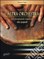 L'altra orchestra. Gli strumenti musicali dei popoli