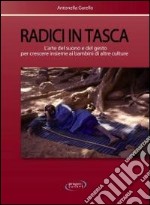 Radici in tasca. L'arte del suono e del gesto per crescere insieme ai bambini di altre culture libro