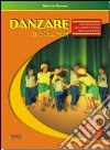 Danzare a scuola. Proposte operative per un'attività di danza nella scuola di base. Con CD Audio libro