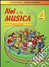 Noi e la musica. Percorsi propedeutici per l'insegnamento della musica nella scuola primaria. Con CD Audio. Vol. 4 libro