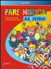 Fare musica al nido. Percorsi teorico-pratici di educazione musicale per bambini da 20 a 36 mesi. Con CD Audio libro di Facci Laura