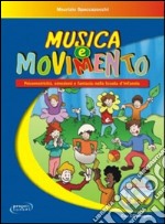 Musica e movimento. Psicomotricità, emozioni e fantasia nella scuola d'infanzia. Con CD Audio libro