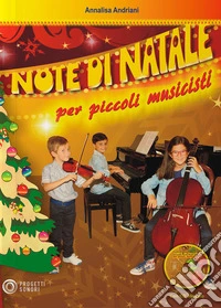 Note di Natale per piccoli musicisti. Con CD Audio. Con 2 Partiture per violino e violoncello libro
