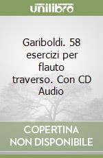 Gariboldi. 58 esercizi per flauto traverso. Con CD Audio libro