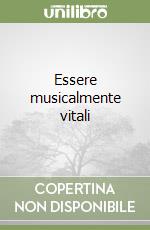 Essere musicalmente vitali libro