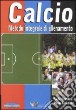 Calcio. Metodo integrale di allenamento. Con 3 videocassette libro