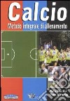 Calcio. Metodo integrale di allenamento. Con 3 videocassette libro