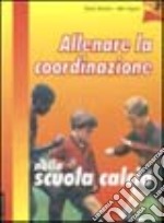 Allenare la coordinazione nella scuola calcio. Con videocassetta (2) libro