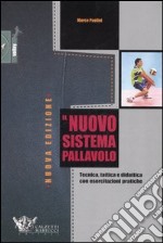 Il nuovo sistema pallavolo. Tecnica, tattica e didattica con esercitazioni pratiche libro