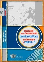 Manuale per la formazione tecnico-tattica del giocatore di calcio a 5