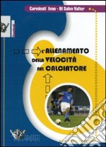 L'allenamento della velocità nel calciatore. DVD. Con libro libro