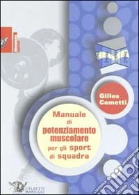 Manuale di potenziamento muscolare per gli sport di squadra libro