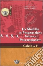 Un modello di preparazione atletica precampionato per il calcio a 5 libro