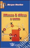 Difesa a uomo. Attacco alla difesa a uomo. Con DVD libro di Wootten Morgan