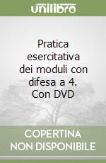 Pratica esercitativa dei moduli con difesa a 4. Con DVD libro