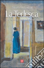 La tedesca. Una storia di sangue dimenticata libro