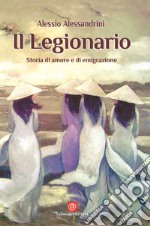 Il Legionario. Storia di amore e di emigrazione libro