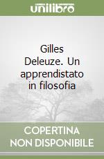 Gilles Deleuze. Un apprendistato in filosofia libro