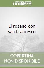 Il rosario con san Francesco libro
