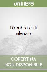 D'ombra e di silenzio