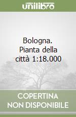 Bologna. Pianta della città 1:18.000 libro