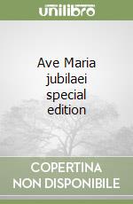 Ave Maria jubilaei special edition