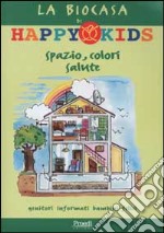 La biocasa di Happy Kids. Spazio, colori, salute