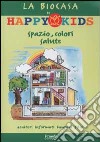 La biocasa di Happy Kids. Spazio, colori, salute libro