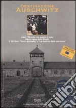 Destinazione Auschwitz. Con 2 CD-ROM libro