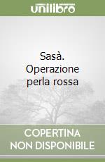 Sasà. Operazione perla rossa libro