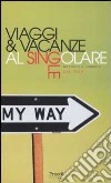 Viaggi & vacanze al singolare libro