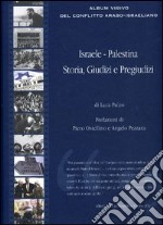 Israele-Palestina. Storia, giudizi e pregiudizi