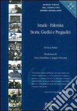 Israele-Palestina. Storia, giudizi e pregiudizi