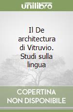 Il De architectura di Vitruvio. Studi sulla lingua libro