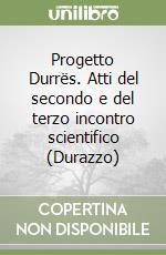 Progetto Durrës. Atti del secondo e del terzo incontro scientifico (Durazzo) libro