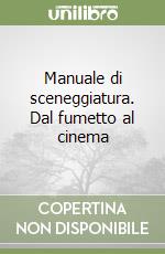 Manuale di sceneggiatura. Dal fumetto al cinema libro