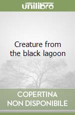 Creature from the black lagoon