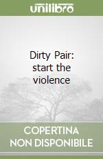 Dirty Pair: start the violence
