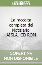 La raccolta completa del Notiziario AISLA. CD-ROM libro