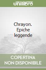 Chrayon. Epiche leggende