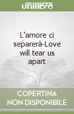 L'amore ci separerà-Love will tear us apart libro