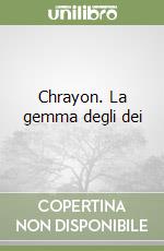 Chrayon. La gemma degli dei