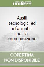 Ausili tecnologici ed informatici per la comunicazione