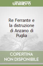Re Ferrante e la distruzione di Anzano di Puglia