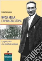 Nicola Vella, l'Irpinia dell'utopia. Il progetto politico di un intellettuale meridionale libro