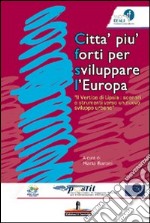 Città più forti per sviluppare l'Europa. Il Vertice di Lipsia: scenari e strumenti verso un nuovo sviluppo urbano libro