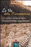 Le vie della transumanza. Storia e tradizioni dei tratturi Pescasseroli-Candela, Foggia-Camporeale libro