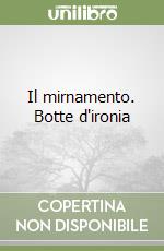 Il mirnamento. Botte d'ironia libro