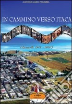 In cammino verso Itaca. Carapelle, dal 1975 al 2007 libro